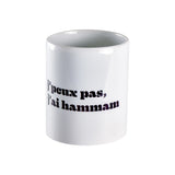 Mug 'j’peux pas, j’ai hammam'